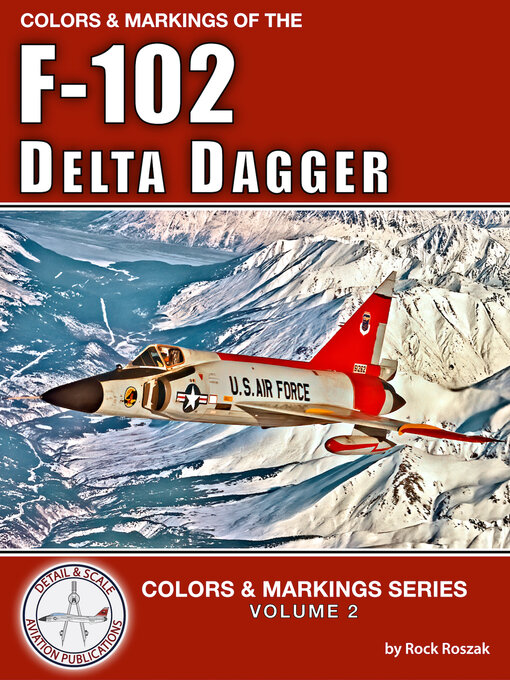 Title details for Colors & Markings of the F-102 Delta Dagger by Rock Roszak - Available